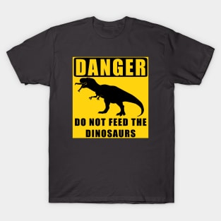 Danger! Do Not Feed the Dinosaurs T-Shirt